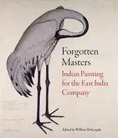 Maeștrii uitați: Pictura indiană pentru Compania Indiilor de Est - Forgotten Masters: Indian Painting for the East India Company
