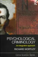 Criminologie psihologică: O abordare integrativă - Psychological Criminology: An Integrative Approach