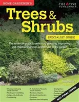 Home Gardener's Trees & Shrubs - Selectarea, plantarea, îmbunătățirea și întreținerea arborilor și arbuștilor din grădină - Home Gardener's Trees & Shrubs - Selecting, planting, improving and maintaining trees and shrubs in the garden