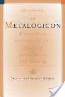 Metalogiconul: O apărare din secolul al XII-lea a artelor verbale și logice ale Trivium-ului - The Metalogicon: A Twelfth-Century Defense of the Verbal and Logical Arts of the Trivium