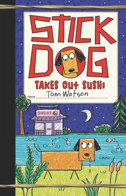 Stick Dog ia sushi - Stick Dog Takes Out Sushi