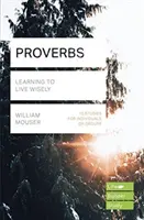 Proverbe (Lifebuilder Study Guides) - Învățând să trăiești cu înțelepciune (Mouser William (Author)) - Proverbs (Lifebuilder Study Guides) - Learning to Live Wisely (Mouser William (Author))