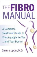 The Fibromanual: Un ghid complet de tratament al fibromialgiei pentru tine și medicul tău - The Fibromanual: A Complete Fibromyalgia Treatment Guide for You and Your Doctor