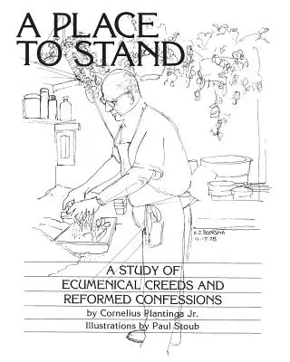 A Place to Stand: Un studiu al credințelor ecumenice și al confesiunilor reformate - A Place to Stand: A Study of Ecumenical Creeds and Reformed Confessions