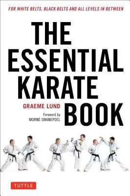 Cartea esențială de karate: Pentru centuri albe, centuri negre și toate nivelurile intermediare [Online Companion Video Included] - The Essential Karate Book: For White Belts, Black Belts and All Levels in Between [Online Companion Video Included]