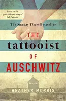 Tatuatorul de la Auschwitz - bestsellerul internațional sfâșietor și de neuitat - Tattooist of Auschwitz - the heart-breaking and unforgettable international bestseller