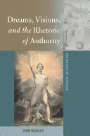 Dreams, Visions, and the Rhetoric of Authority (Vise, viziuni și retorica autorității) - Dreams, Visions, and the Rhetoric of Authority