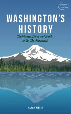 Washington's History, Ediție revizuită: Oamenii, țara și evenimentele din nord-vestul îndepărtat - Washington's History, Revised Edition: The People, Land, and Events of the Far Northwest