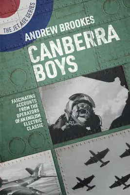 Canberra Boys: Relatări fascinante de la operatorii unui clasic electric englez - Canberra Boys: Fascinating Accounts from the Operators of an English Electric Classic