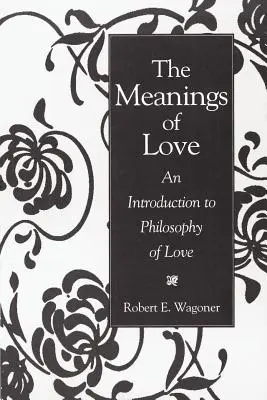 Semnificațiile iubirii: O introducere în filosofia iubirii - The Meanings of Love: An Introduction to Philosophy of Love