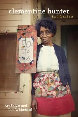 Clementine Hunter: Viața și arta ei - Clementine Hunter: Her Life and Art