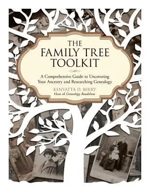Trusa de instrumente pentru arborele genealogic: Un ghid cuprinzător pentru descoperirea strămoșilor și cercetarea genealogică - The Family Tree Toolkit: A Comprehensive Guide to Uncovering Your Ancestry and Researching Genealogy