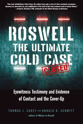 Roswell: The Ultimate Cold Case: Mărturii ale martorilor oculari și dovezi ale contactului și ale mușamalizării - Roswell: The Ultimate Cold Case: Eyewitness Testimony and Evidence of Contact and the Cover-Up