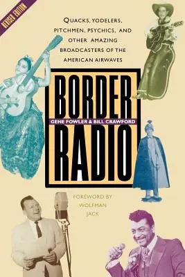 Border Radio: Quacks, Yodelers, Pitchmen, Psychics, and Other Amazing Broadcasters of the American Airwaves, Ediție revizuită - Border Radio: Quacks, Yodelers, Pitchmen, Psychics, and Other Amazing Broadcasters of the American Airwaves, Revised Edition