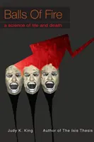 Mingi de foc: O știință a vieții și a morții - Balls of Fire: A Science of Life and Death