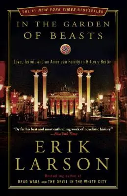 În grădina fiarelor: Dragoste, teroare și o familie americană în Berlinul lui Hitler - In the Garden of Beasts: Love, Terror, and an American Family in Hitler's Berlin