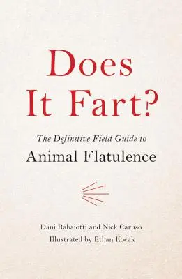 Are Fart?: The Definitive Field Guide to Animal Flatulence - Does It Fart?: The Definitive Field Guide to Animal Flatulence