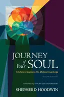Călătoria sufletului tău: Un canal explorează învățăturile lui Mihail - Journey of Your Soul: A Channel Explores the Michael Teachings
