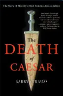 Moartea lui Caesar: Povestea celui mai faimos asasinat din istorie - The Death of Caesar: The Story of History's Most Famous Assassination