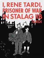 Eu, Rene Tardi, prizonier de război în Stalag Iib Vol. 2: Întoarcerea mea acasă - I, Rene Tardi, Prisoner of War in Stalag Iib Vol. 2: My Return Home