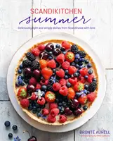 Scandikitchen Vara: Mâncăruri pur și simplu delicioase pentru zile mai ușoare și mai calde - Scandikitchen Summer: Simply Delicious Food for Lighter, Warmer Days