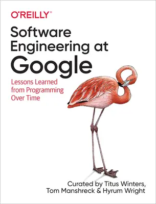 Inginerie software la Google: Lecții învățate din programare de-a lungul timpului - Software Engineering at Google: Lessons Learned from Programming Over Time