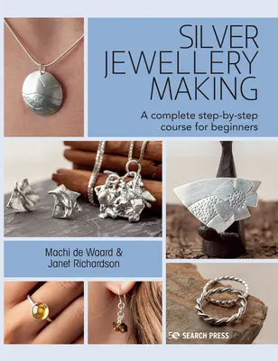 Fabricarea bijuteriilor din argint: A Complete Step-By-Step Course (Curs complet pas cu pas) - Silver Jewellery Making: A Complete Step-By-Step Course