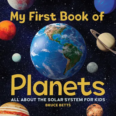 Prima mea carte a planetelor: Totul despre sistemul solar pentru copii - My First Book of Planets: All about the Solar System for Kids