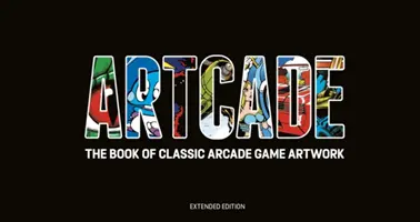 ARTCADE - The Book of Classic Arcade Game Art (Ediție extinsă) - ARTCADE - The Book of  Classic Arcade Game Art (Extended Edition)