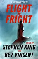 Flight or Fright - 17 povești turbulente editate de Stephen King și Bev Vincent - Flight or Fright - 17 Turbulent Tales Edited by Stephen King and Bev Vincent