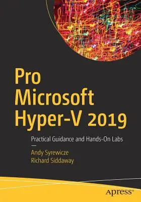 Pro Microsoft Hyper-V 2019: Ghid practic și laboratoare hands-on - Pro Microsoft Hyper-V 2019: Practical Guidance and Hands-On Labs