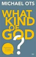 Ce fel de Dumnezeu? Răspunsuri la 10 acuzații populare - What Kind of God?: Responses To 10 Popular Accusations