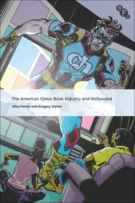 Industria americană a benzilor desenate și Hollywood-ul - The American Comic Book Industry and Hollywood