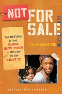 Not for Sale: Revenirea comerțului mondial cu sclavi - și cum îl putem combate - Not for Sale: The Return of the Global Slave Trade--And How We Can Fight It