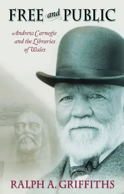 Liber și public: Andrew Carnegie și bibliotecile din Țara Galilor - Free and Public: Andrew Carnegie and the Libraries of Wales