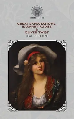 Marile așteptări, Barnaby Rudge & Oliver Twist - Great Expectations, Barnaby Rudge & Oliver Twist