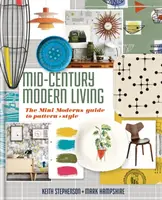 Mid-Century Modern Living - Ghidul mini-modernilor pentru modele și stil - Mid-Century Modern Living - The Mini Modern's Guide to Pattern and Style