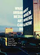 What Urban Media Art Can Do: De ce, când, unde și cum? - What Urban Media Art Can Do: Why When Where and How?
