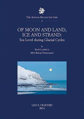 Despre Lună și Pământ, Gheață și Strand - Nivelul mării în timpul ciclurilor glaciare - Of Moon and Land, Ice and Strand - Sea Level During Glacial Cycles