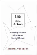 Viață și acțiune: Structuri elementare de practică și gândire practică - Life and Action: Elementary Structures of Practice and Practical Thought