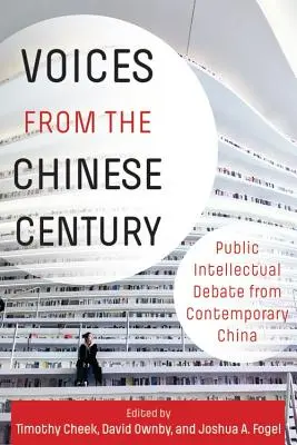 Voci din secolul chinez: Dezbateri intelectuale publice din China contemporană - Voices from the Chinese Century: Public Intellectual Debate from Contemporary China