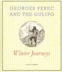 Georges Perec și Oulipo: Călătorii de iarnă - Georges Perec and the Oulipo: Winter Journeys