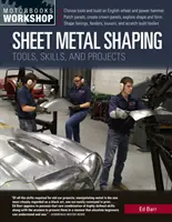 Modelarea tablei metalice: Instrumente, abilități și proiecte - Sheet Metal Shaping: Tools, Skills, and Projects