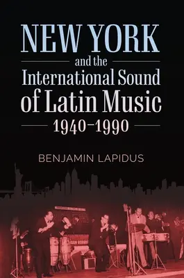 New York și sunetul internațional al muzicii latine, 1940-1990 - New York and the International Sound of Latin Music, 1940-1990