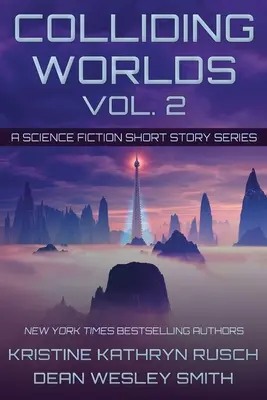 Colliding Worlds, Vol. 2: O serie de povestiri științifico-fantastice - Colliding Worlds, Vol. 2: A Science Fiction Short Story Series