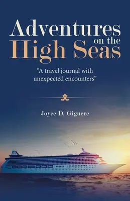 Aventuri în largul mării: Un jurnal de călătorie cu întâlniri neașteptate - Adventures on the High Seas: A Travel Journal with Unexpected Encounters