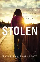 Stolen: Povestea adevărată a unei supraviețuitoare a traficului sexual - Stolen: The True Story of a Sex Trafficking Survivor