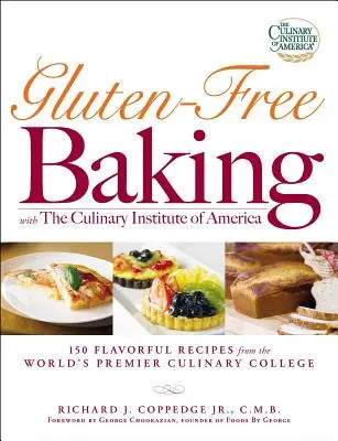 Gluten-Free Baking with the Culinary Institute of America: 150 de rețete savuroase de la cel mai important colegiu culinar din lume - Gluten-Free Baking with the Culinary Institute of America: 150 Flavorful Recipes from the World's Premier Culinary College