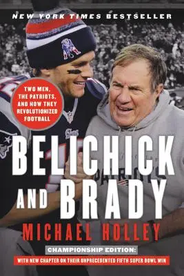 Belichick și Brady: Doi oameni, Patriots și cum au revoluționat fotbalul - Belichick and Brady: Two Men, the Patriots, and How They Revolutionized Football