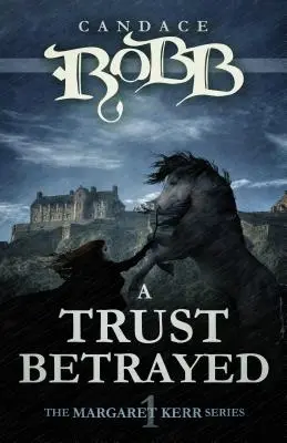 O încredere trădată: The Margaret Kerr Series - Book One - A Trust Betrayed: The Margaret Kerr Series - Book One